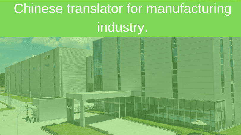 Chinese Translator for Manufacturing Industry.