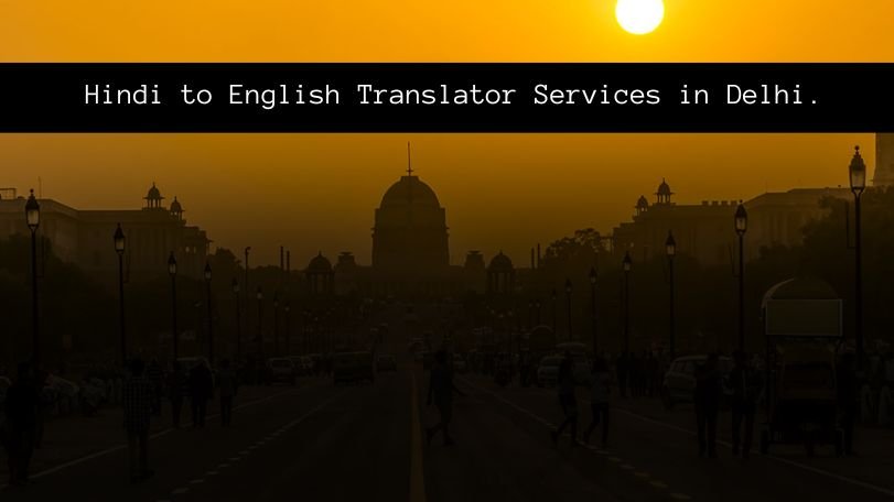 Hindi to English Translator Services in Delhi.